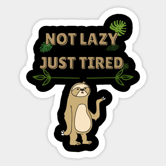 NOT LAZY JUST TIRED Sticker by The Tee Destination